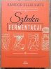 Sandor Ellix Katz Sztuka fermentacji